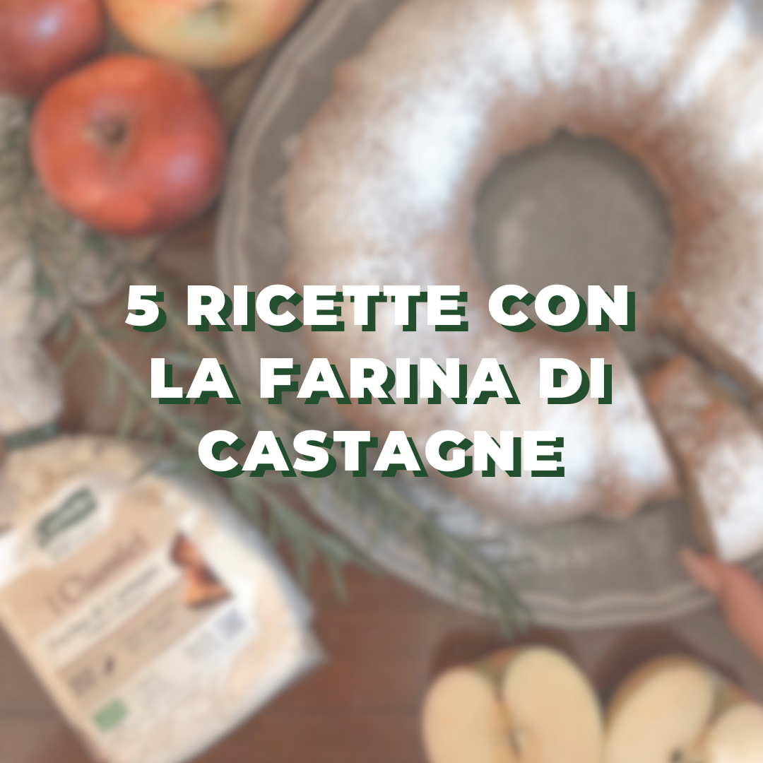 5 ricette gustose con la farina di castagne